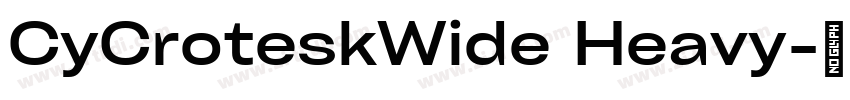 CyCroteskWide Heavy字体转换 CyCroteskWide Heavy字体转换